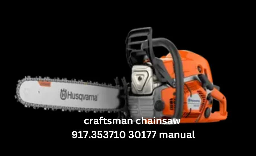 Craftsman Chainsaw 917.353710 30177 A Complete Guide