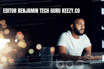 Editor Benjamin Tech Guru Keezy.co - Complete Guide