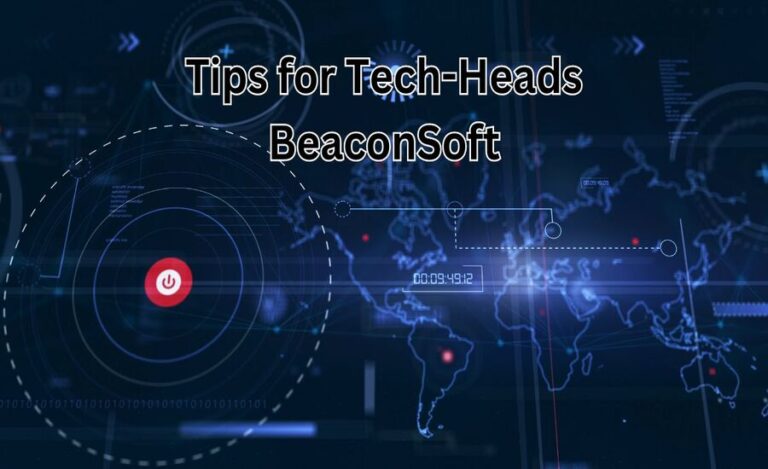 Tips for Tech-Heads Beaconsoft Master Your Software Today