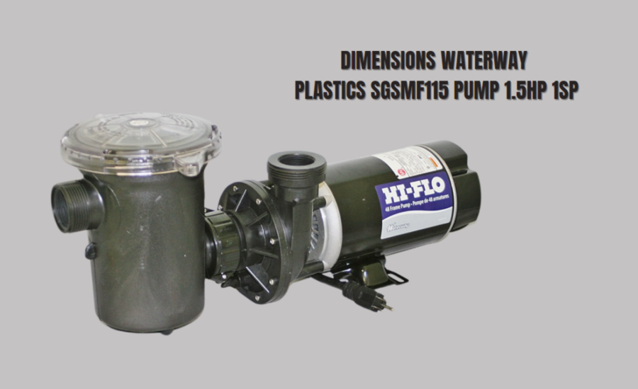 Dimensions Waterway Plastics SGSMF115 Pump 1.5HP 1SP Features and Benefits