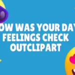 How Was Your Day Feelings Check Outclipart A Simple Tool