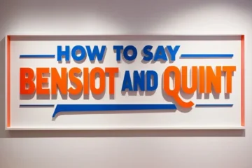 How to Say Bensiot and Quint A Simple Guide