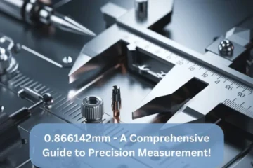 Mastering Precision The Critical Role of 0.866142mm in Modern Design and Manufacturing