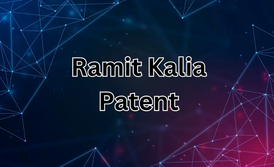 Ramit Kalia Patent A Breakthrough in Innovation