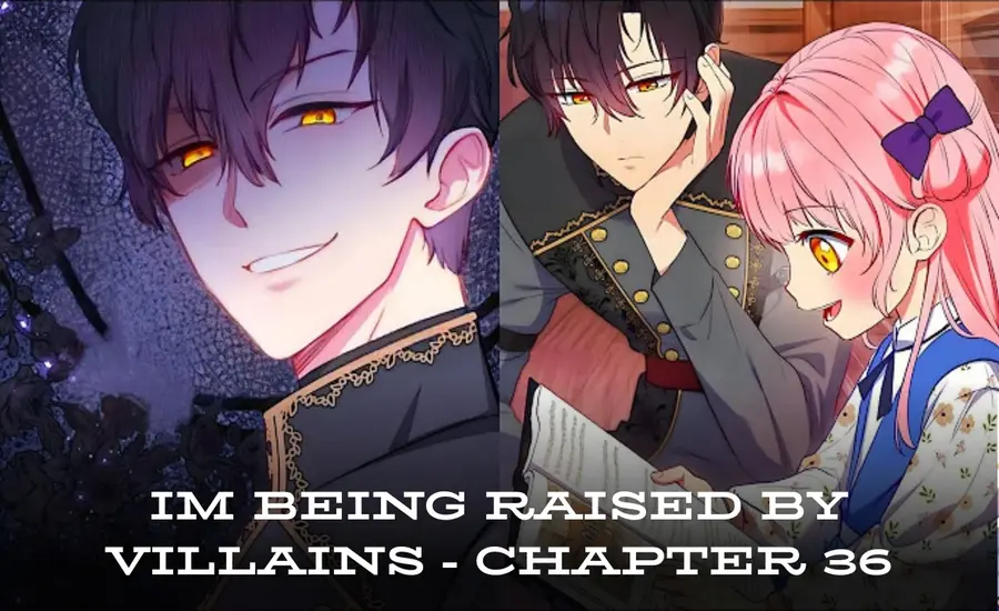 Im Being Raised by Villains - Chapter 36 An In-Depth Analysis