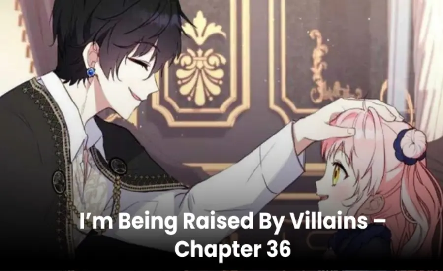 Im Being Raised by Villains - Chapter 36 An In-Depth Analysis